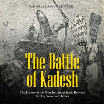 La Battaglia di Kadesh; un'epica sfida tra due imperi, una storia di diplomazia e guerra che ha scolpito il destino del Medio Oriente antico.